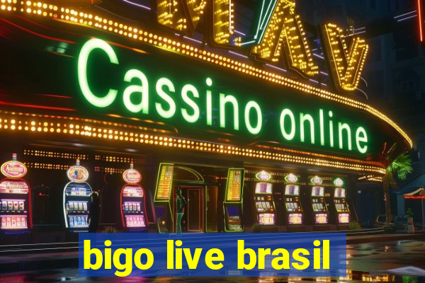 bigo live brasil